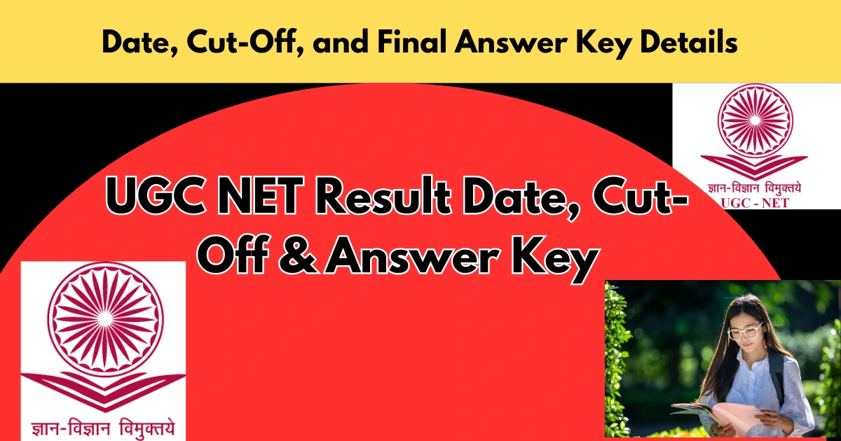 UGC NET Result 2025: Date, Cut-Off, and Final Answer Key Details