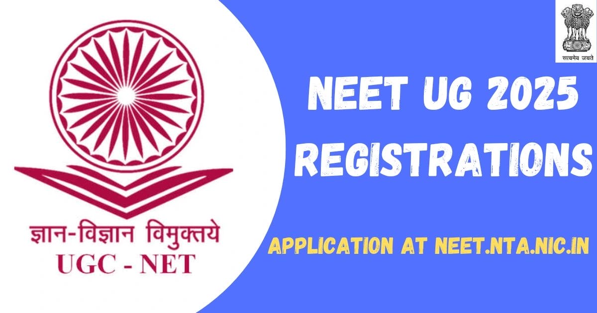 NEET UG 2025 Registrations : Application at neet.nta.nic.in