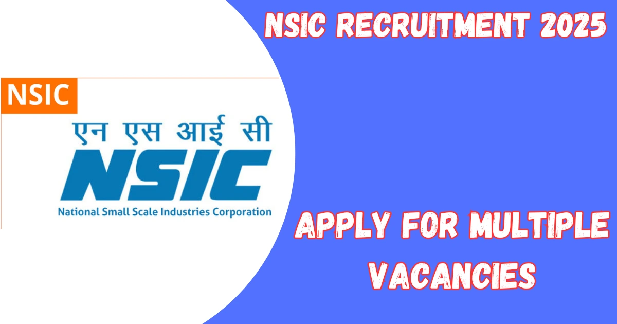 NSIC Recruitment 2025 Notification Out: Apply for Multiple Vacancies