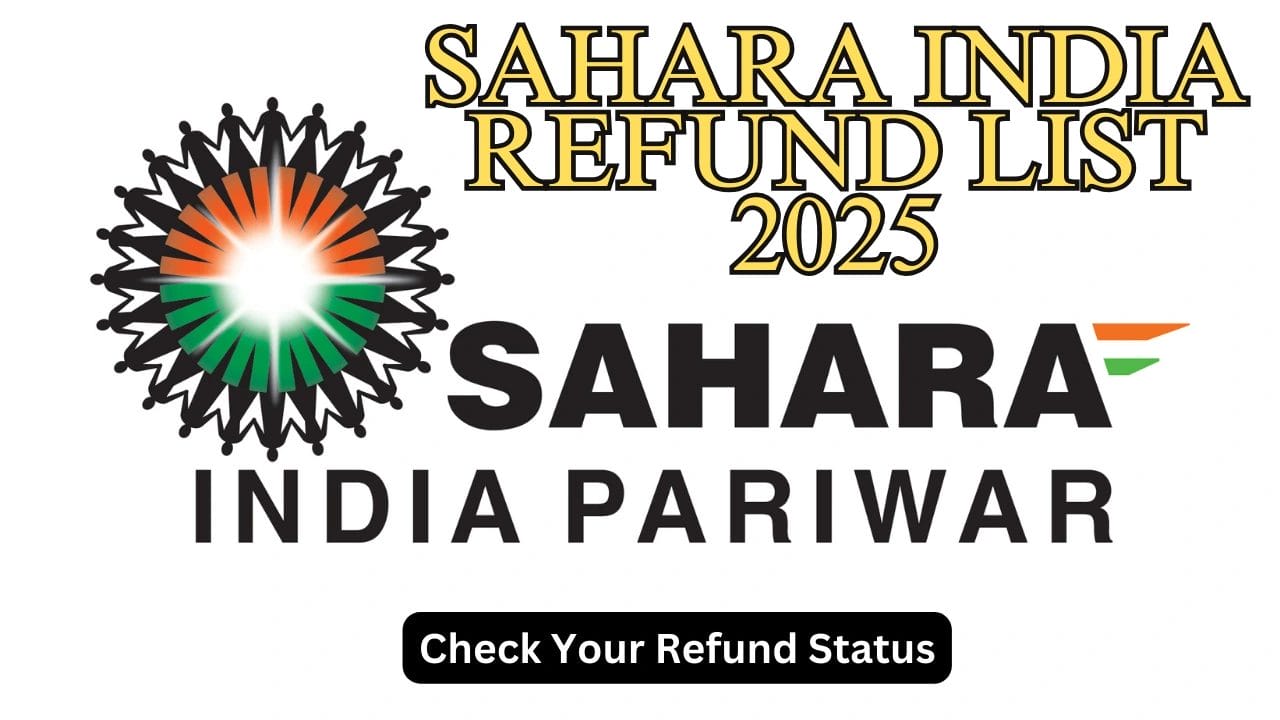 Sahara India Refund List 2025 – Check Your Refund Status Now