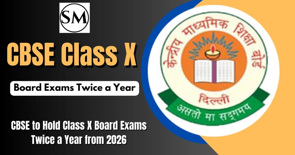 CBSE to Hold Class X Board Exams Twice a Year from 2026