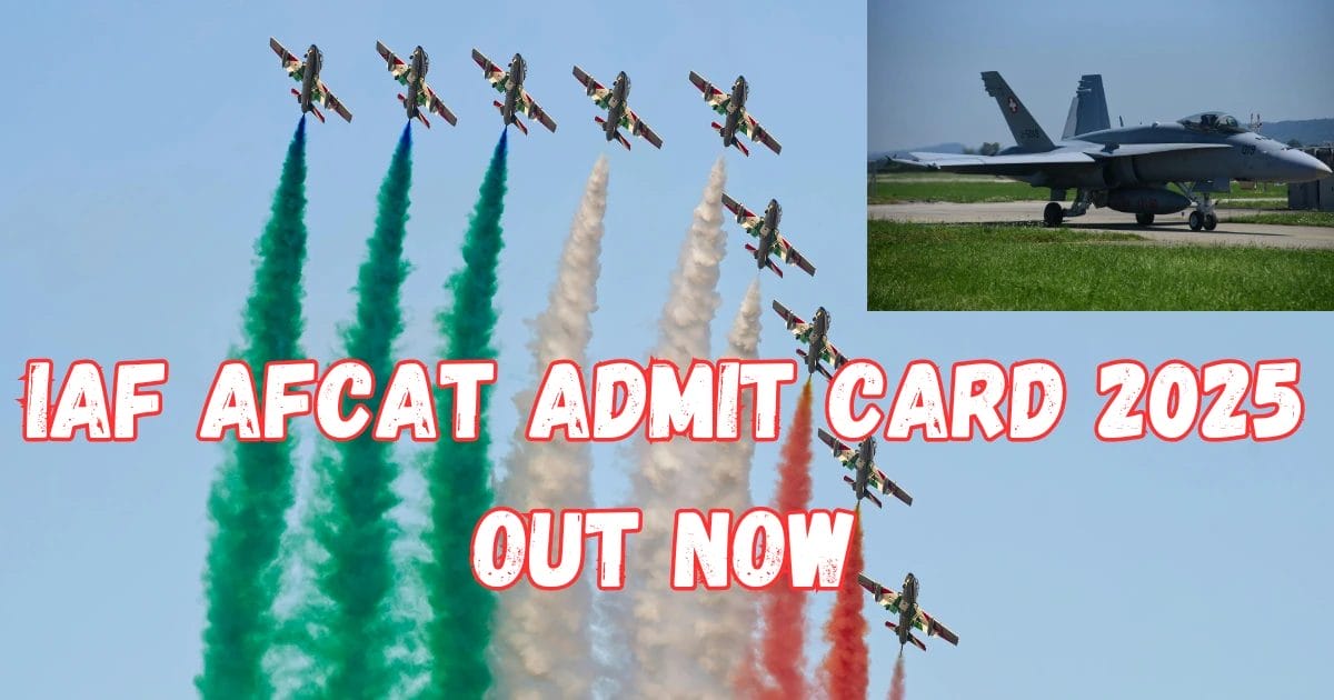 IAF AFCAT Admit Card 2025 on afcat.cdac.in